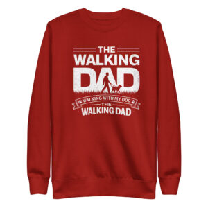 The Walking Dad – Walking With My Dog Unisex Premium Sweatshirt