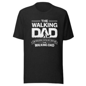 The Walking Dad – Walking With My Dog T-Shirt
